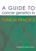 Un ghid pentru genetica cancerului în practica clinică - A Guide to Cancer Genetics in Clinical Practice