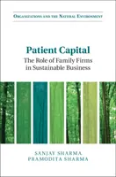 Patient Capital: Rolul firmelor de familie în afaceri durabile - Patient Capital: The Role of Family Firms in Sustainable Business