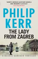 Doamna din Zagreb - Bernie Gunther Thriller 10 - Lady From Zagreb - Bernie Gunther Thriller 10