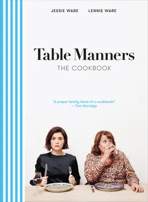 Maniere la masă: Cartea de bucate - Table Manners: The Cookbook