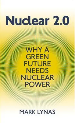 Nuclear 2.0: De ce un viitor ecologic are nevoie de energie nucleară - Nuclear 2.0: Why a Green Future Needs Nuclear Power