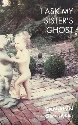 O întreb pe fantoma surorii mele - I Ask My Sister's Ghost