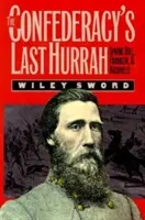 Confederacy's Last Hurrah: Spring Hill, Franklin și Nashville - The Confederacy's Last Hurrah: Spring Hill, Franklin, and Nashville