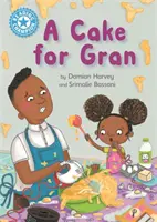Reading Champion: A Cake for Gran - Lectură independentă albastru 4 - Reading Champion: A Cake for Gran - Independent Reading Blue 4