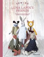 Sewing Luna Lapin's Friends: Over 20 Sewing Patterns for Heirloom Dolls and Their Exquisite Handmade Clothing (Peste 20 de modele de cusut pentru păpuși de familie și hainele lor rafinate făcute manual) - Sewing Luna Lapin's Friends: Over 20 Sewing Patterns for Heirloom Dolls and Their Exquisite Handmade Clothing
