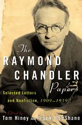 The Raymond Chandler Papers: Selecție de scrisori și non-ficțiune 1909-1959 - The Raymond Chandler Papers: Selected Letters and Nonfiction 1909-1959