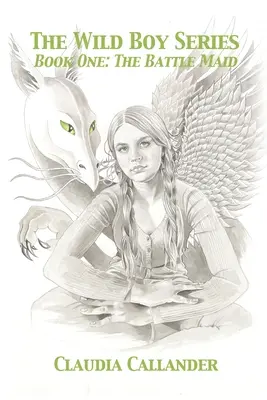 Seria The Wild Boy: Book One: The Battle Maid - The Wild Boy Series: Book One: The Battle Maid
