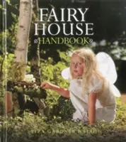 Manualul Casei Zânelor - Fairy House Handbook