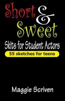 Short & Sweet Skits for Student Actors: 55 de scenete pentru adolescenți - Short & Sweet Skits for Student Actors: 55 Sketches for Teens