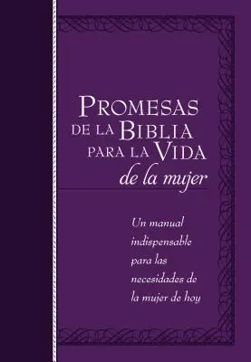 Promesas de la Biblia Para La Vida de la Mujer: Un Manual Indispensabil Pentru Fiecare Una din Necesitățile Sale - Promesas de la Biblia Para La Vida de la Mujer: Un Manual Indispensable Para Cada Una de Sus Necesidades