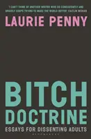 Bitch Doctrine - Eseuri pentru adulți disidenți - Bitch Doctrine - Essays for Dissenting Adults