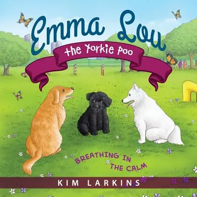 Emma Lou the Yorkie Poo: Respirând în liniște - Emma Lou the Yorkie Poo: Breathing in the Calm