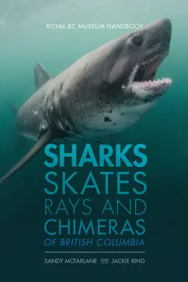 Rechini, patine, raze și chimere din Columbia Britanică - Sharks, Skates, Rays and Chimeras of British Columbia