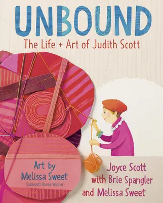 Unbound: Viața și arta lui Judith Scott - Unbound: The Life and Art of Judith Scott