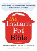 Biblia Instant Pot: Mai mult de 350 de rețete și strategii: Singura carte de care aveți nevoie pentru fiecare model de Instant Pot - The Instant Pot Bible: More Than 350 Recipes and Strategies: The Only Book You Need for Every Model of Instant Pot