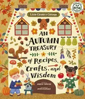 Little Country Cottage: O comoară de toamnă de rețete, meșteșuguri și înțelepciune - Little Country Cottage: An Autumn Treasury of Recipes, Crafts and Wisdom