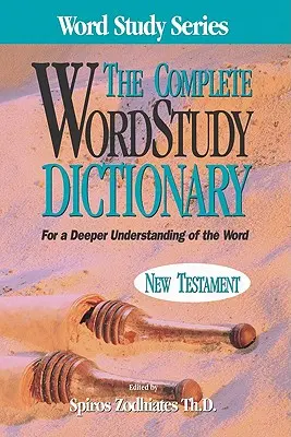 Dicționar complet de studiu al cuvintelor: Noul Testament - Complete Word Study Dictionary: New Testament