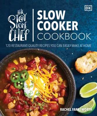 The Stay-At-Home Chef Slow Cooker Cooker Cookbook: 120 de rețete de calitate de restaurant pe care le puteți face cu ușurință acasă - The Stay-At-Home Chef Slow Cooker Cookbook: 120 Restaurant-Quality Recipes You Can Easily Make at Home