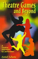 Jocuri teatrale și nu numai: O abordare creativă pentru interpreți - Theatre Games and Beyond: A Creative Approach for Performers
