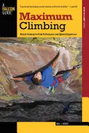 Escaladare maximă: Mental Training For Peak Performance And Optimal Experience, Prima ediție - Maximum Climbing: Mental Training For Peak Performance And Optimal Experience, First Edition