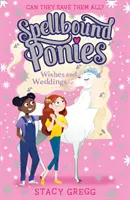 Spellbound Ponies: Dorințe și nunți - Spellbound Ponies: Wishes and Weddings