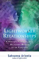 Lightworker Relationships: Crearea de legături durabile și sănătoase ca empat - Lightworker Relationships: Creating Lasting and Healthy Bonds as an Empath
