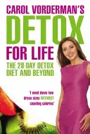 Carol Vorderman's Detox for Life: Dieta de detoxifiere de 28 de zile și nu numai - Carol Vorderman's Detox for Life: The 28 Day Detox Diet and Beyond