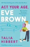 Act Your Age, Eve Brown - comedia romantică perfectă pentru 2021 - Act Your Age, Eve Brown - the perfect feel good romcom for 2021