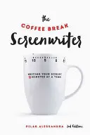 The Coffee Break Screenwriter: Writing Your Script Ten Minutes at a Time