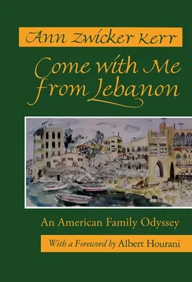 Vino cu mine din Liban: O odisee a familiei americane (revizuită) - Come with Me from Lebanon: An American Family Odyssey (Revised)