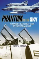 Fantoma din cer: Privirea din spate a unui pușcaș marin asupra Războiului din Vietnam (A Marine's Back Seat View of the Vietnam War) - Phantom in the Sky: A Marine's Back Seat View of the Vietnam War
