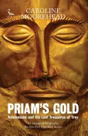 Aurul lui Priam: Schliemann și comorile pierdute ale Troiei - Priam's Gold: Schliemann and the Lost Treasures of Troy