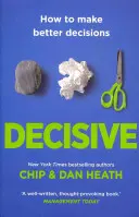 Decisiv - Cum să iei decizii mai bune - Decisive - How to Make Better Decisions