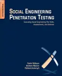 Social Engineering Penetration Testing: Executarea testelor de penetrare prin inginerie socială, evaluări și apărare - Social Engineering Penetration Testing: Executing Social Engineering Pen Tests, Assessments and Defense
