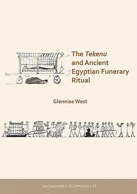 Tekenu și ritualul funerar egiptean antic - The Tekenu and Ancient Egyptian Funerary Ritual