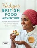 Aventura culinară britanică a lui Nadiya: Peste 120 de rețete noi, proaspete, ușoare și atrăgătoare - Nadiya's British Food Adventure: Over 120 Fresh, Easy and Enticing New Recipes