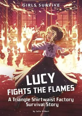 Lucy luptă împotriva flăcărilor: O poveste de supraviețuire la fabrica Triangle Shirtwaist - Lucy Fights the Flames: A Triangle Shirtwaist Factory Survival Story