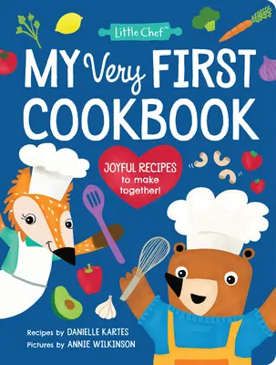 Prima mea carte de bucate: Rețete vesele de făcut împreună! - My Very First Cookbook: Joyful Recipes to Make Together!