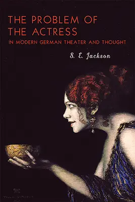 Problema actriței în teatrul și gândirea germană modernă - The Problem of the Actress in Modern German Theater and Thought