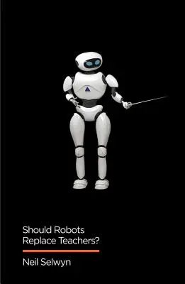 Ar trebui roboții să înlocuiască profesorii? IA și viitorul educației - Should Robots Replace Teachers?: AI and the Future of Education