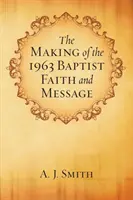 Realizarea credinței și mesajului baptist din 1963 - The Making of the 1963 Baptist Faith and Message