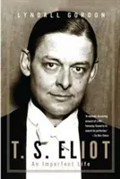 T. S. Eliot: O viață imperfectă - T. S. Eliot: An Imperfect Life