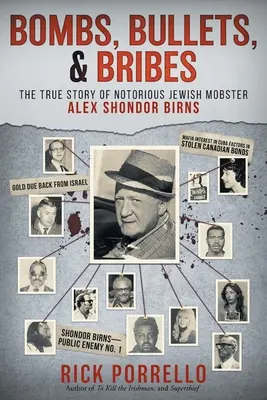 Bombe, gloanțe și mită: povestea adevărată a cunoscutului mafiot evreu Alex Shondor Birns - Bombs, Bullets, and Bribes: the true story of notorious Jewish mobster Alex Shondor Birns