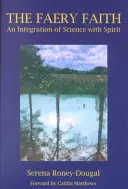 Credința în zâne: O integrare a științei cu spiritul - The Faery Faith: An Integration of Science with Spirit