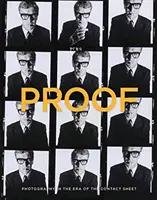 Dovada: Fotografia în era foii de contact din colecția Mark Schwartz + Bettina Katz - Proof: Photography in the Era of the Contact Sheet from the Collection of Mark Schwartz + Bettina Katz
