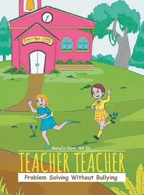 Învățător Învățător: Rezolvarea problemelor fără intimidare - Teacher Teacher: Problem Solving Without Bullying