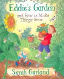 Grădina lui Eddie: Și cum să faci lucrurile să crească - Eddie's Garden: And How to Make Things Grow