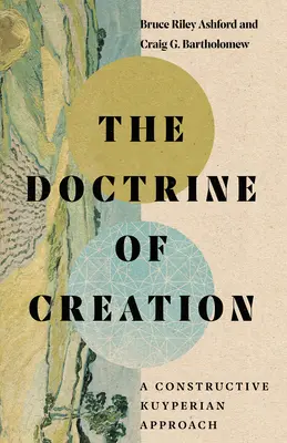 Doctrina creației: O abordare constructivă kuyperiană - The Doctrine of Creation: A Constructive Kuyperian Approach