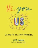 Eu, tu, noi: O carte de completat împreună - Me, You, Us: A Book to Fill Out Together