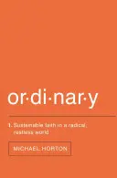 Ordinar: Credință durabilă într-o lume radicală și agitată - Ordinary: Sustainable Faith in a Radical, Restless World